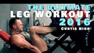 'The Ultimate LEG workout 2016 | Curtis High | Fitness Youtuber'