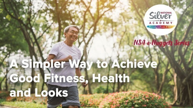 '[NSA e-Nuggets Series] A Simpler Way to Achieve Good Fitness, Health and Looks'