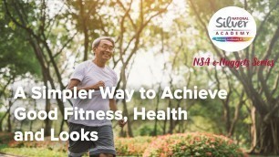 '[NSA e-Nuggets Series] A Simpler Way to Achieve Good Fitness, Health and Looks'