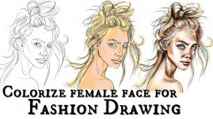 'How to colorize a famale face for Fashion Drawing'