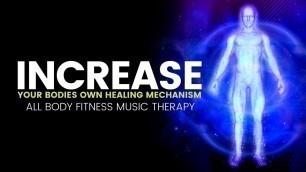 'Increase Your Bodies Own Healing Mechanism | Whole Body Toning | All Body Fitness Music Therapy'