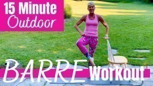 'BARRE FITNESS EXERCISE CHALLENGE | 15 MIN OUTDOOR BARRE CLASS'