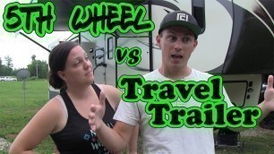 5th Wheel vs Travel Trailer – You Choose!