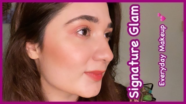 'Signature Glam - Everyday Makeup for Beginners in Details !!!'