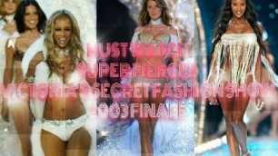 'SUPERFIERCE! GISELE,TYRA, NAOMI, ADRIANA, KAROLINA, CARMEN,ANGELLA,FERNANDA VSFS 2003 FINALE'