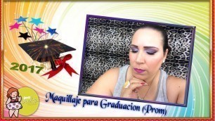 'Maquillaje para Graduacion (Prom) 2017'