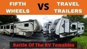 Fifth Wheels VS Travel Trailers - What's Best For You?