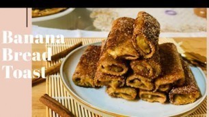 'BANANA BREAD TOAST | BANANA FRENCH TOAST RECIPE | EASY BREAKFAST RECIPE'