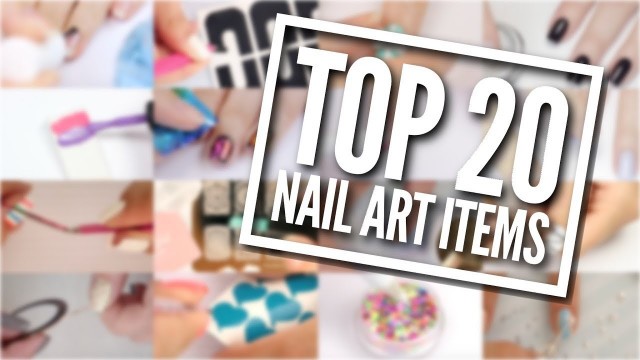 'TOP 20 Nail Art Items You NEED In Your Kit!'