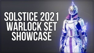 'Solstice 2021 Warlock Set Showcase! - Destiny 2 Fashion'