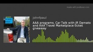 AAA programs, Car Talk with JR Damato and AAA Travel Marketplace ticket giveaway