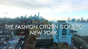 'THE FASHION CITIZEN GOES TO NEW YORK | A VLOG'