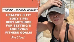 'Healthy And Fit Body Tips Series: Setting Fitness Goals and Achieving Them'