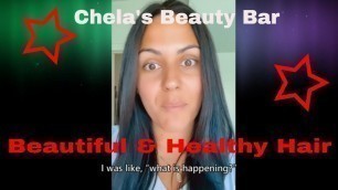 'Beauty Tips-Beautiful & Healthy Hair Testimonial-Chela\'s Beauty Bar'