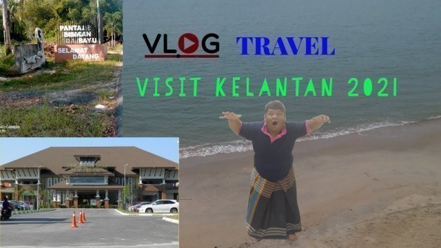 VLOG TRAVEL CHANNEL AAA :AMAZING AMAN RESORT BEACH NEAR BISIKAN BAYU BEACH/VISIT KELANTAN 2021