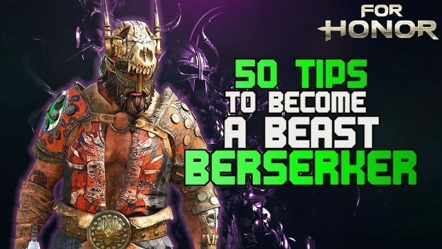 '[For Honor] 50 tips to become a beast Berserker (HIGH LEVEL)'