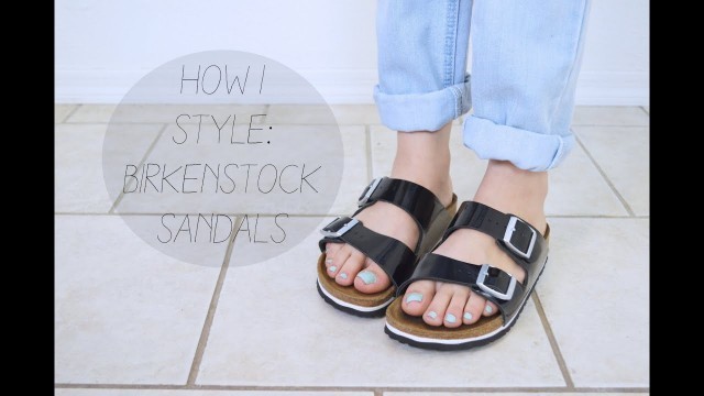 'How I Style: Birkenstock Sandals'