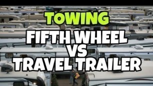 Towing a TRAVEL TRAILER vs FIFTH WHEEL! Differences and what you need to know!