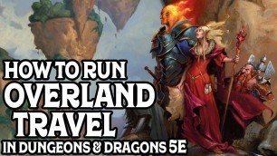 How to Run Overland Travel in Dungeons and Dragons 5e