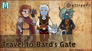 Crossroads Ep4: Travel to Bard's Gate (D&D 5E)