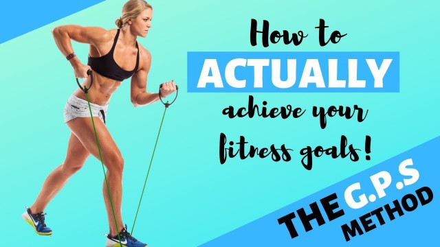 'Fitness Goal Setting The Way To ACTUALLY Achieve Your Goals!'