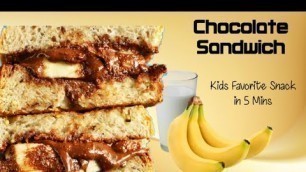 'Chocolate Sandwich |  5 Min Kids Snacks | Kids Lunch Box Recipe | Nutella Sandwich | Banana Sandwich'