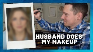 'HUSBAND DOES MY MAKEUP | Baking Sweet Sunshine'