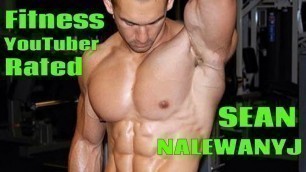 'Rate a Fitness YouTuber: SEAN NALEWANYJ (My FAVORITE Fitness YouTuber??)'