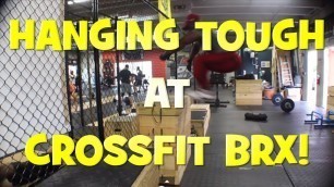 'Crossfit Gym Workout  - Hanging Tough at BRX!'