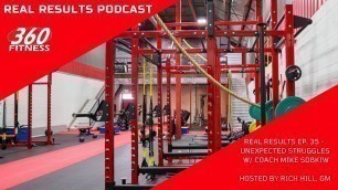 '360 Fitness Real Results Podcast - Unexpected Struggles with Trainer Mike Sobkiw'