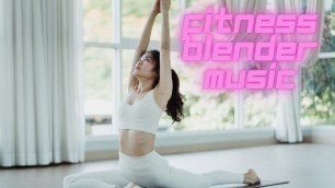 'BEST FITNESS BLENDER MUSIC'