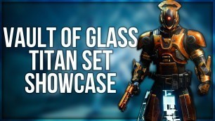 'Vault of Glass Titan Set Showcase! - Destiny 2 Fashion'