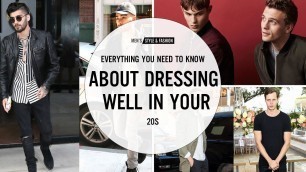 'Everything You Need To Know About Dressing Well In Your 20s | Mens Style & Fashion'