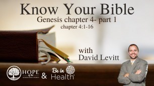 'Know Your Bible - Genesis Chapter 4:1-15 - David Levitt'