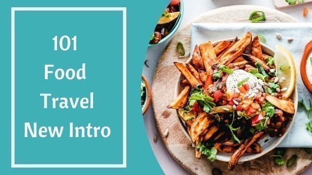 '101 Food Travel New Intro'