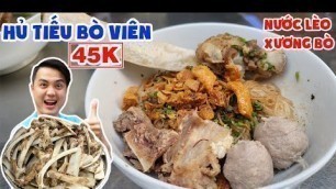 'HỦ TIẾU BÒ VIÊN 45K Chuẩn Vị Hoa Với Nồi Nước Hầm Xương Bò Cực Chất Ẩn Mình Trong Hẻm Q3'