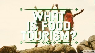 'WHAT IS FOOD TOURISM? FOOD TRAVEL | Food Tourism, Culinary Tourism or Gastronomy Tourism?'