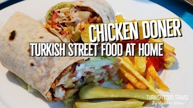 'Chicken Doner & Lavash Bread Recipe | Turkish Street Food'