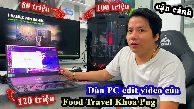 'Cận Cảnh Dàn Máy Tính 300 Triệu Siêu Khủng Của Food Travel Khoa Pug Để Edit Video Và \'Đào Bitcoin\'!'