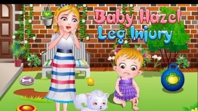 'Baby Hazel Leg Injury Hazel Leg Doctor Care - Kids Games World'