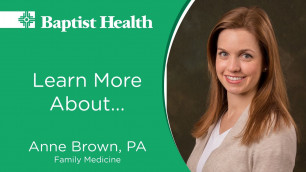 'Meet Anne Brown, PA, at Baptist Health Family Clinic-West'