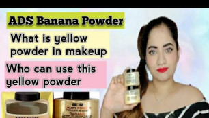 'What is banana powder in makeup| ADS banana powder|review & demo in telugu|yellow powder | iministar'