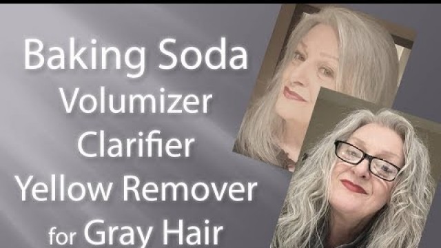 'Baking Soda to Volumize, Clarify & Remove Yellowing for Grey Hair'