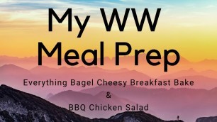 'My WW | Weekly Meal Prep | Everything Bagel Cheesy Breakfast Bake | BBQ Chicken Salad'