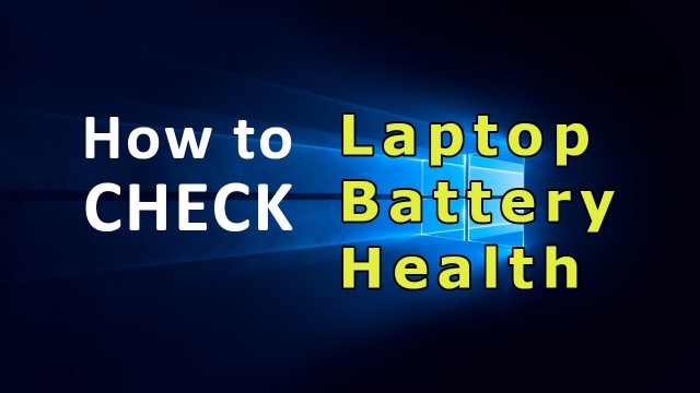 'How to check laptop battery health'