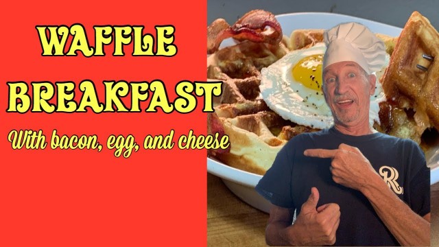 'WAFFLE BREAKFAST WITH BACON, EGGS AND CHEESE | Richard in the kitchen'